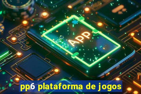 pp6 plataforma de jogos